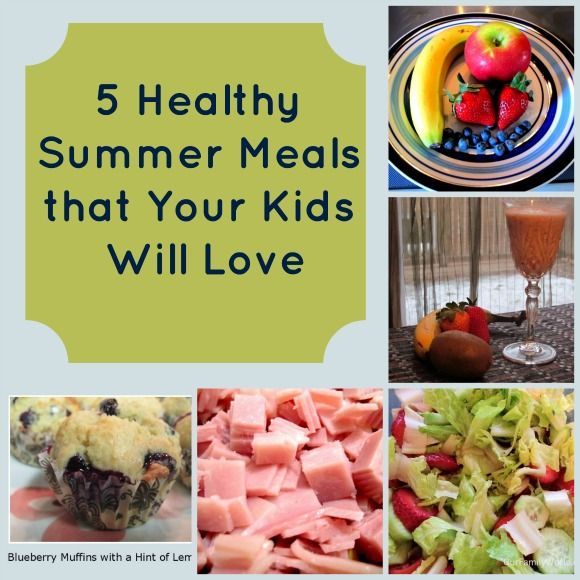 5 Healthy Summer Meals for Kids - Our Family World
